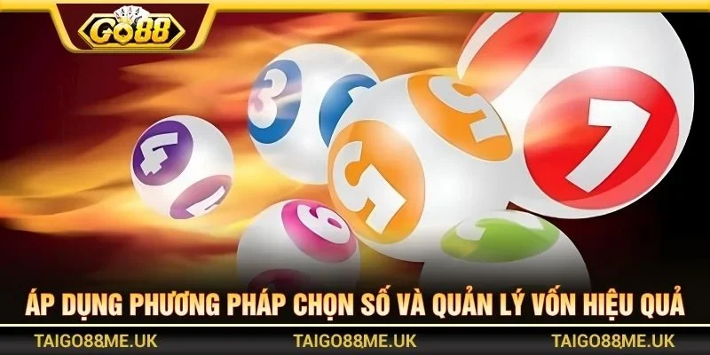 Áp dụng phương pháp chọn số và quản lý vốn hiệu quả