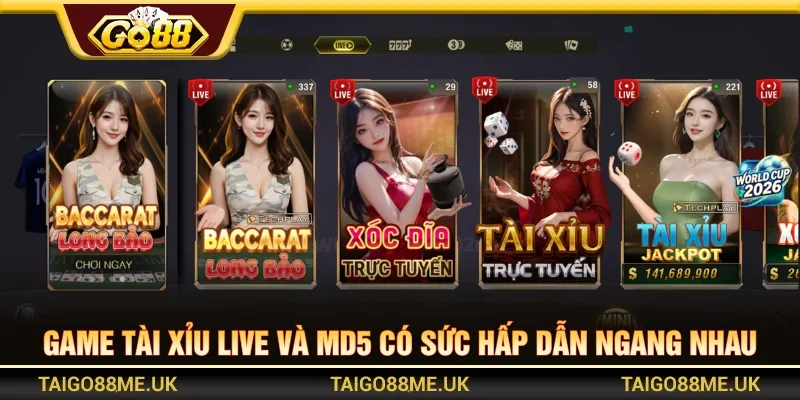 Game tài xỉu Live và MD5 có sức hấp dẫn ngang nhau