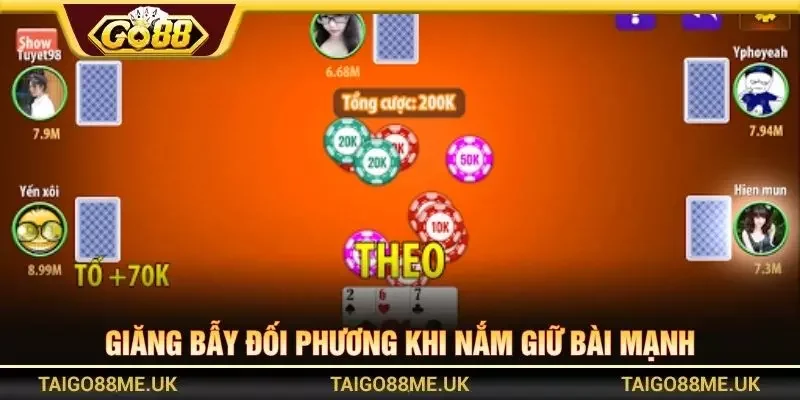 Giăng bẫy đối phương khi nắm giữ bài mạnh