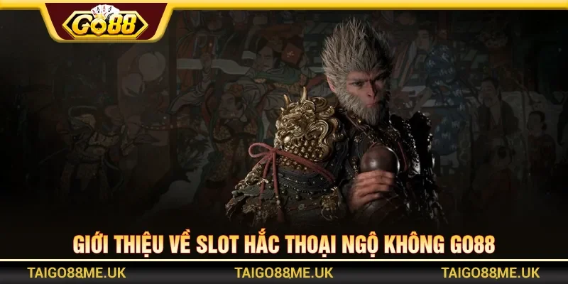 Hắc Thoại Ngộ Không Go88 mang chủ đề Tây Du Ký