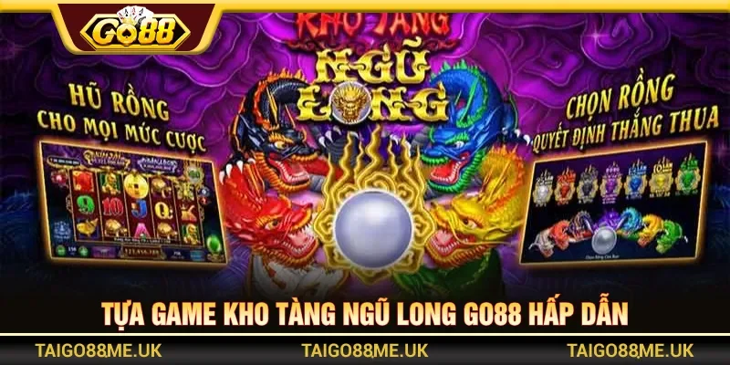Kho Tàng Ngũ Long GO88 với chủ đề rồng linh thiêng