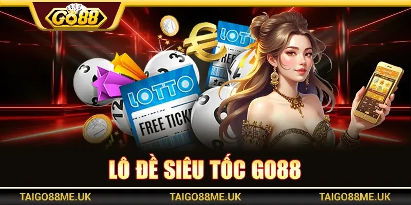 Lô Đề Siêu Tốc Go88 Với Nhiều Phiên Quay Liên Tục Mỗi Ngày