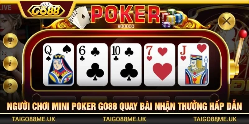 Người chơi Mini Poker Go88 quay bài nhận thưởng hấp dẫn