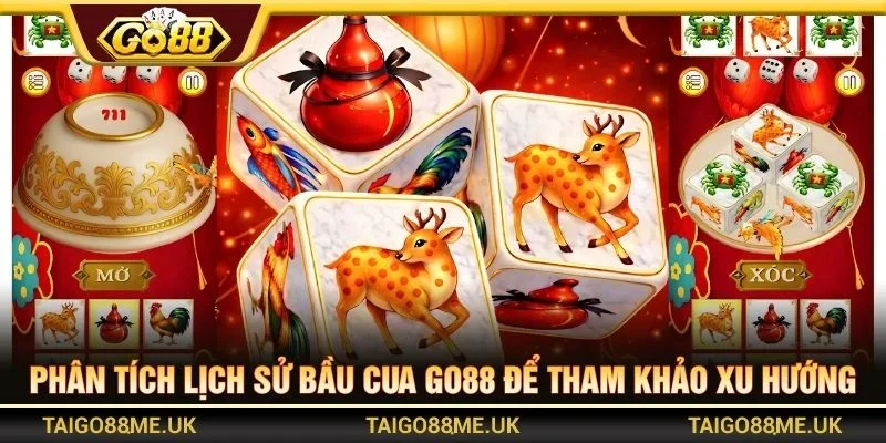Phân tích lịch sử bầu cua Go88 để tham khảo xu hướng