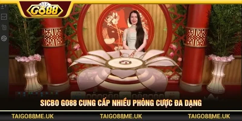 Sicbo Go88 cung cấp nhiều phòng cược đa dạng