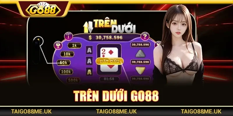 Trên Dưới Go88 - Mini Game Dự Đoán Bài Cực Kỳ Hấp Dẫn