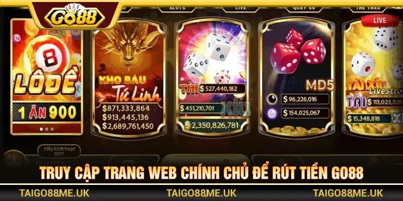Truy cập vào đúng trang chính chủ khi rút tiền GO88